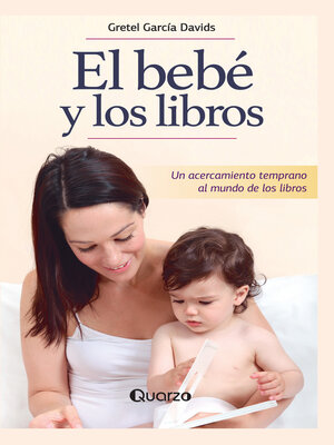 cover image of El bebé y los libros. Un acercamiento temprano al mundo de los libros